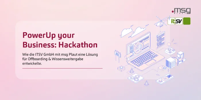 PowerUp Hackathon: Wissen sichern mit der Microsoft Power Platform – ITSV GmbH & msg Plaut