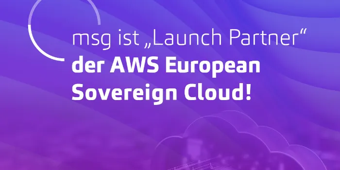 msg ist Launch Partner der AWS European Sovereign Cloud