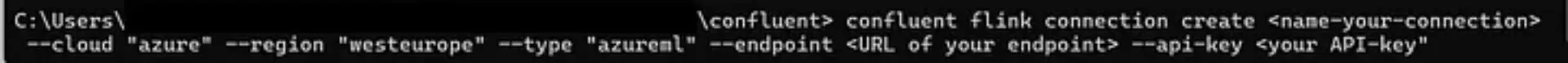 Screenshot of a CLI command to create a Flink connection using Confluent CLI. The command includes parameters for cloud ("azure"), region ("westeurope"), type ("azureml"), endpoint URL, and API key.